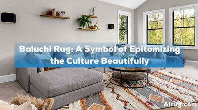Baluchi Rug: A Symbol of Epitomizing the Culture Beautifully