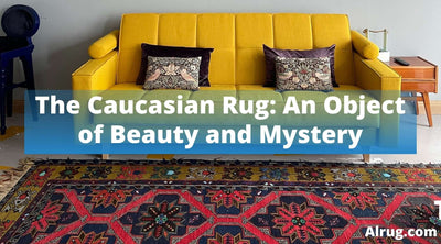 The Caucasian Rug: An Object of Beauty and Mystery