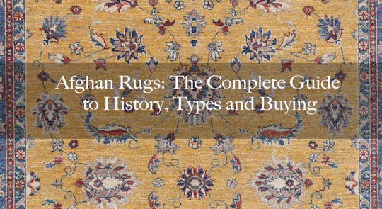 Afghan Rugs: The Complete Guide to History, Types and Buying