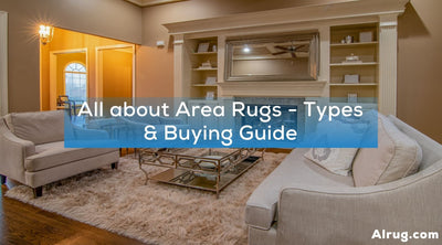 All about Area Rugs - Types & Buying Guide