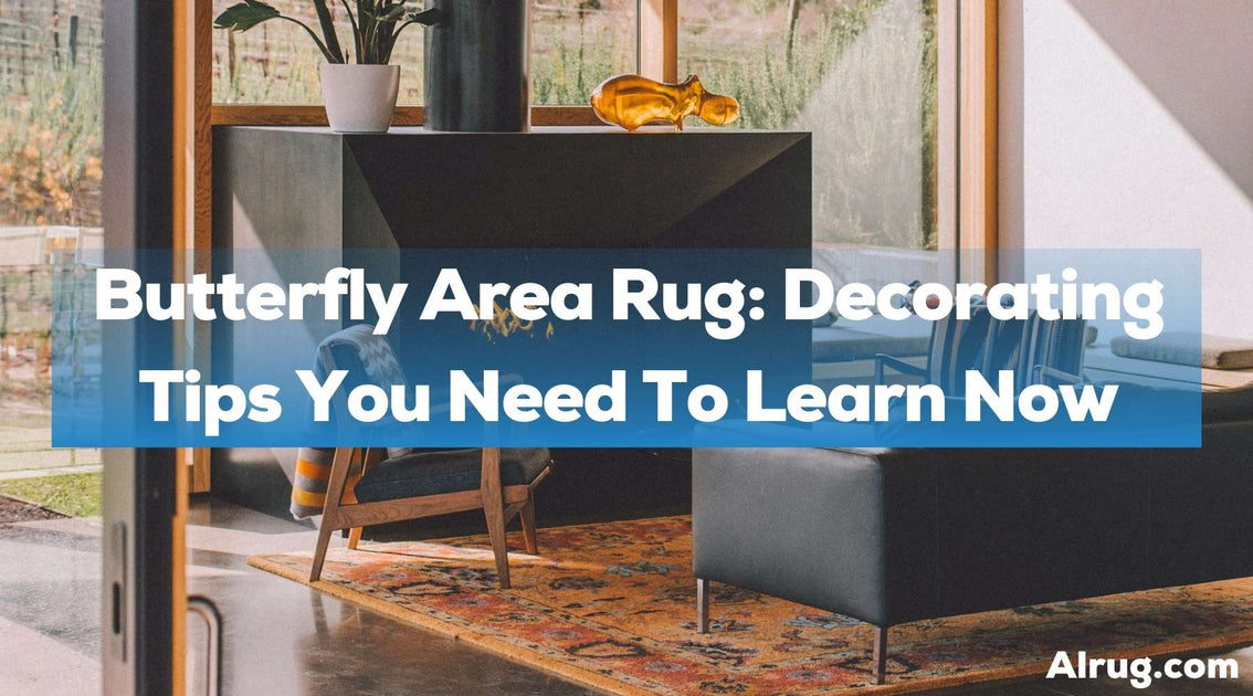 Butterfly Area Rug Decorating Tips You Need To Learn Now