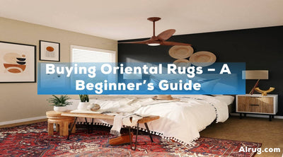 Buying Oriental Rugs – A Beginner’s Guide