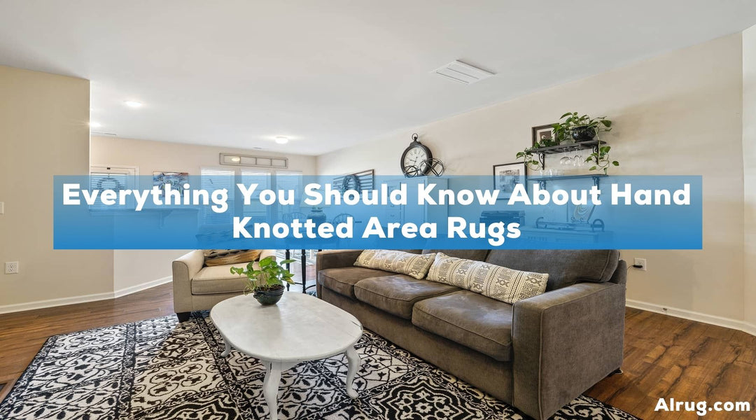 Everything You Should Know About Hand Knotted Area Rugs
