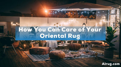 How You Can Care of Your Oriental Rug