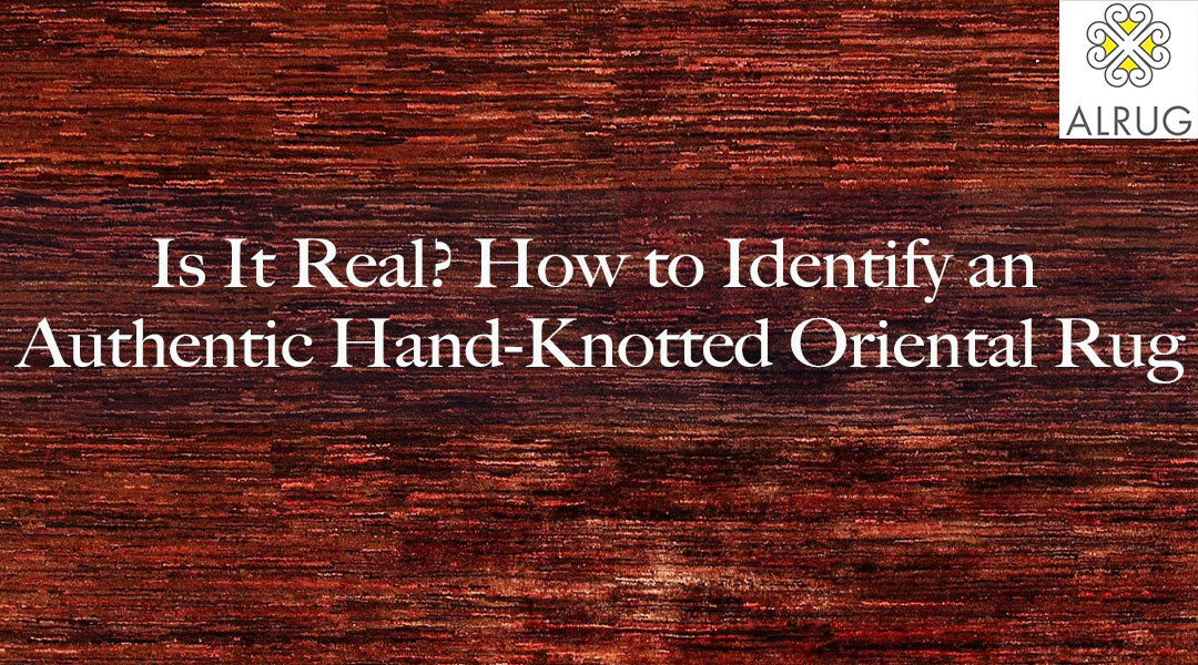 Is It Real? How to Identify an Authentic Hand-Knotted Oriental Rug