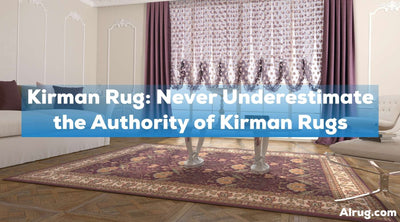 Kirman Rug: Never Underestimate the Authority of Kirman Rugs
