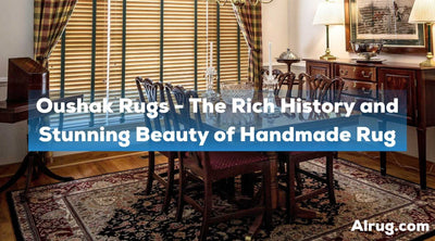 Oushak Rugs - The Rich History and Stunning Beauty of Handmade Rugs
