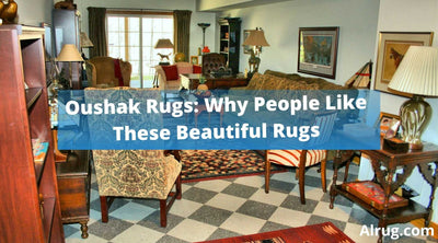 Oushak Rugs: Why People Like These Beautiful Rugs