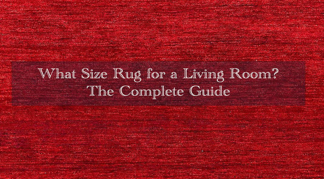 What Size Rug for a Living Room? The Complete Guide