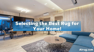 Selecting the Best Rug for Your Home!
