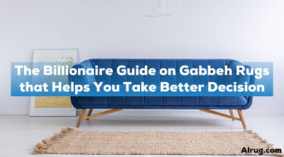 The Billionaire Guide on Gabbeh Rugs that Helps You Take Better Decision