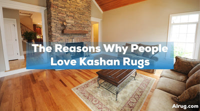 The Reasons Why People Love Kashan Rugs