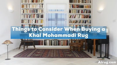 Things to Consider When Buying a Khal Mohammadi Rug