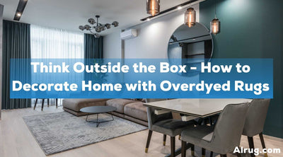 Think Outside the Box - How to Decorate Home with Overdyed Rugs