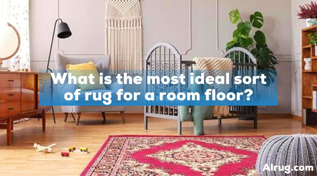 What is the most ideal sort of rug for a room floor